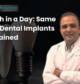 Dr. Swapnil Pande explaining teeth in a day same day dental implants treatment at DentalImplanter Mumbai